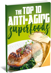 Top 10 Anti-Aging Superfoods eBook (Instant Download)